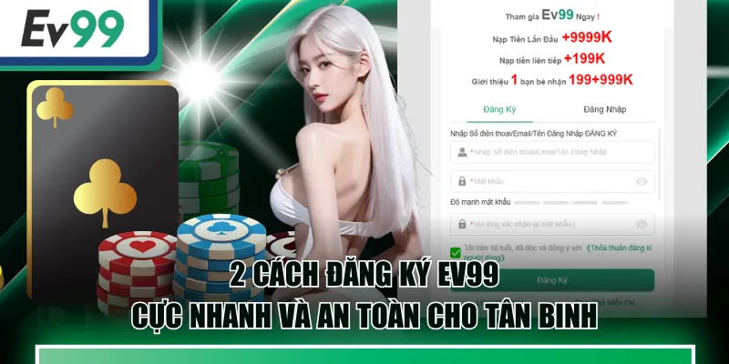 Đăng Ký EV99 Cực Nhanh Và An Toàn Cho Tân Binh 1 đăng ký EV99